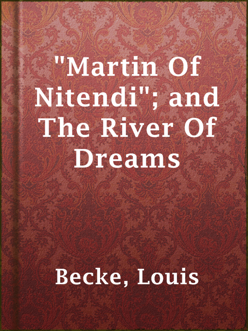 Title details for "Martin Of Nitendi"; and The River Of Dreams by Louis Becke - Available